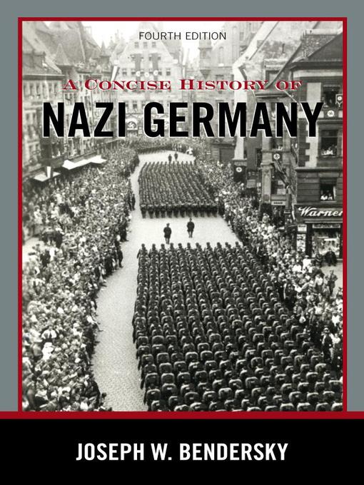 Title details for A Concise History of Nazi Germany by Joseph W. Bendersky - Available